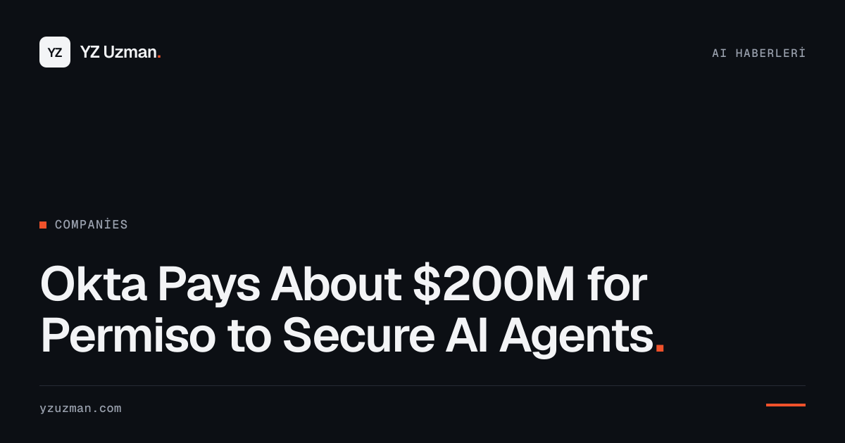 Okta Pays About $200M for Permiso to Secure AI Agents
