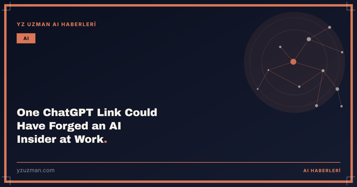 One ChatGPT Link Could Have Forged an AI Insider at Work