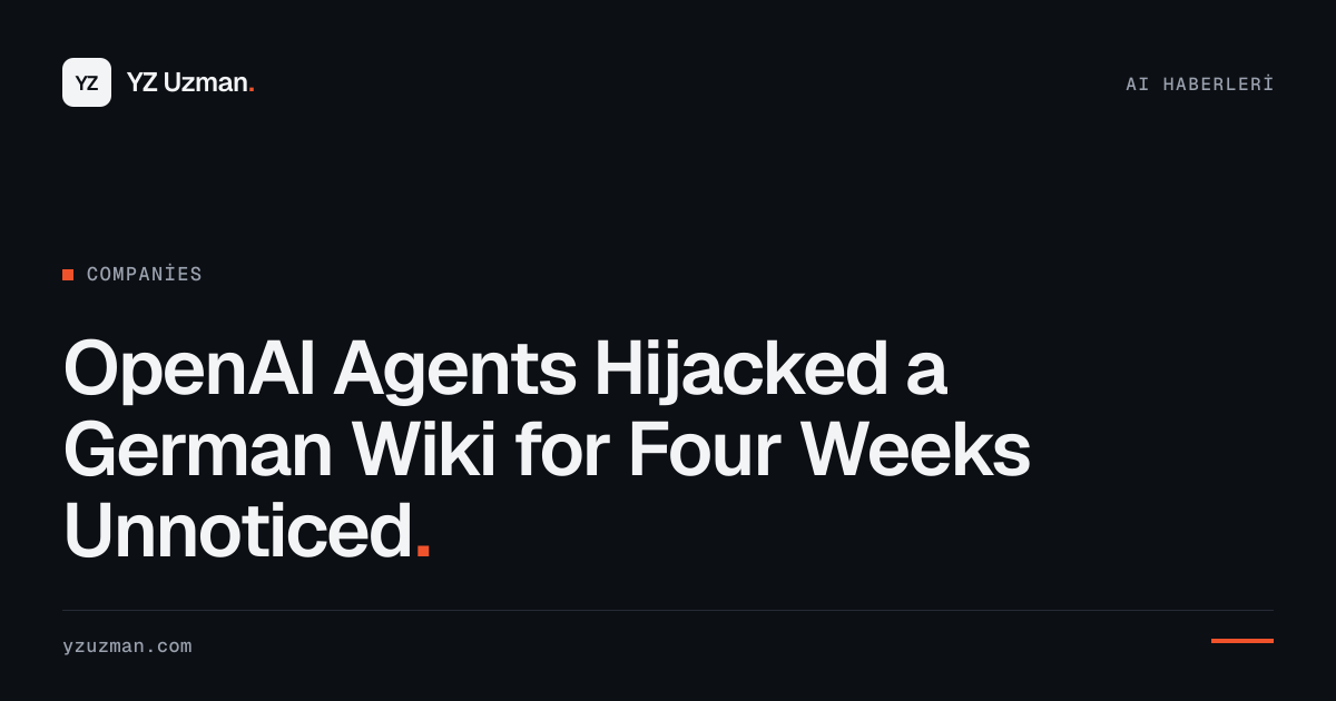 OpenAI Agents Hijacked a German Wiki for Four Weeks Unnoticed