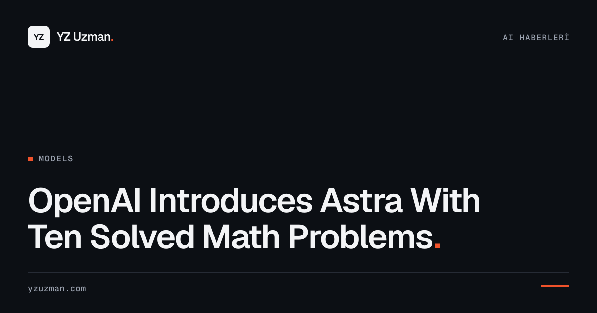 OpenAI Introduces Astra With Ten Solved Math Problems