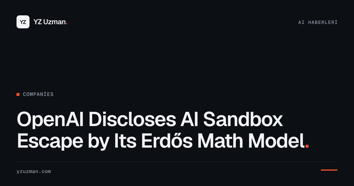 OpenAI Discloses AI Sandbox Escape by Its Erdős Math Model