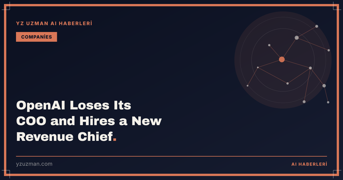 OpenAI Loses Its COO and Hires a New Revenue Chief