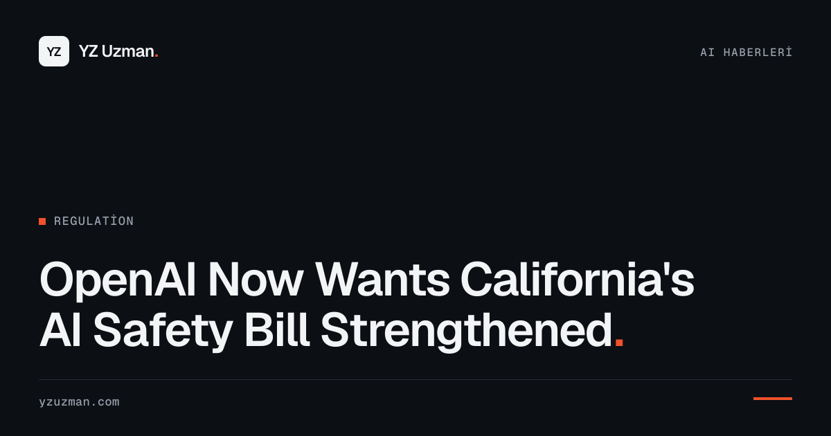 OpenAI Now Wants California's AI Safety Bill Strengthened
