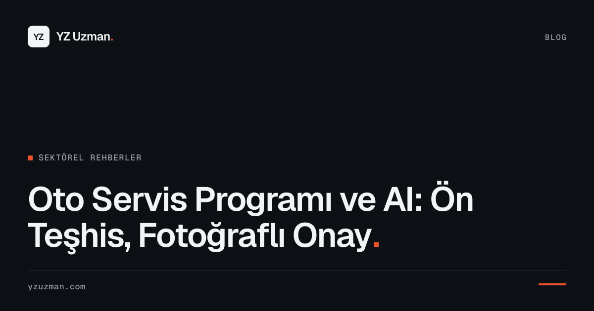 Oto Servis Programı ve AI: Ön Teşhis, Fotoğraflı Onay