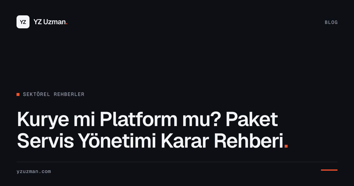 Kurye mi Platform mu? Paket Servis Yönetimi Karar Rehberi