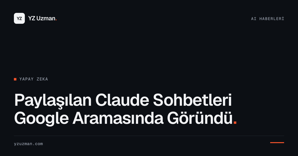 Paylaşılan Claude Sohbetleri Google Aramasında Göründü