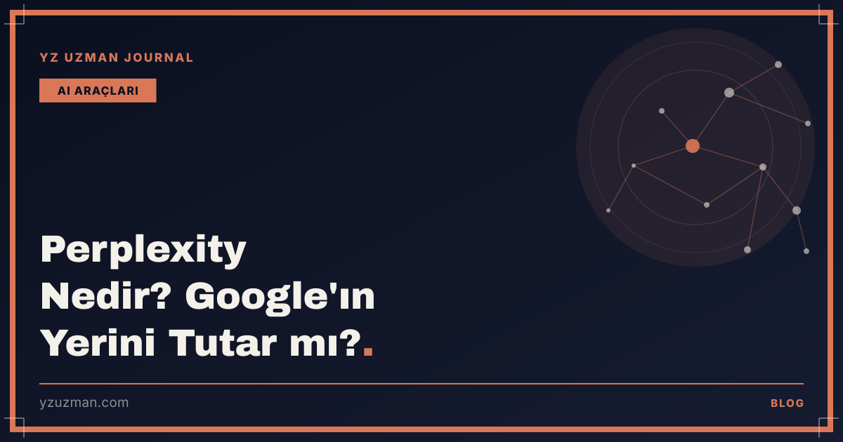 Perplexity Nedir? Google'ın Yerini Tutar mı?