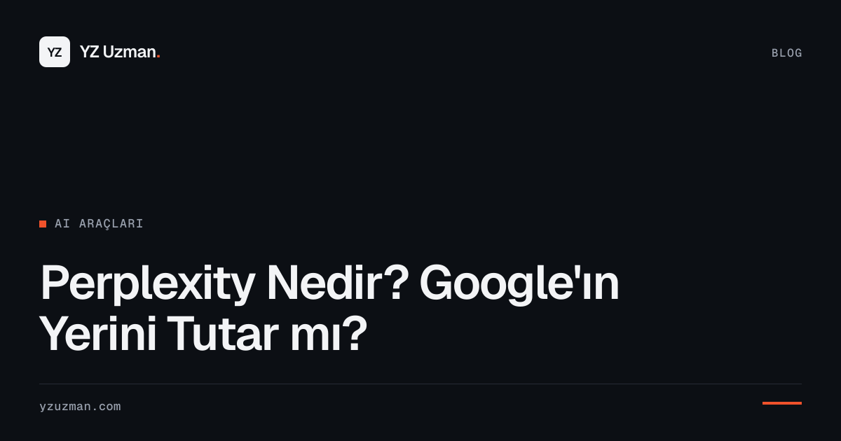 Perplexity Nedir? Google'ın Yerini Tutar mı?