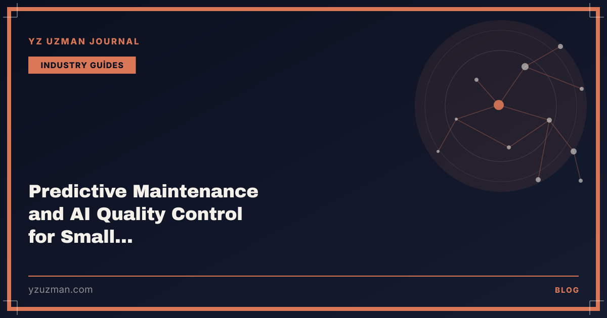 Predictive Maintenance and AI Quality Control for Small Manufacturers: A Starter Guide