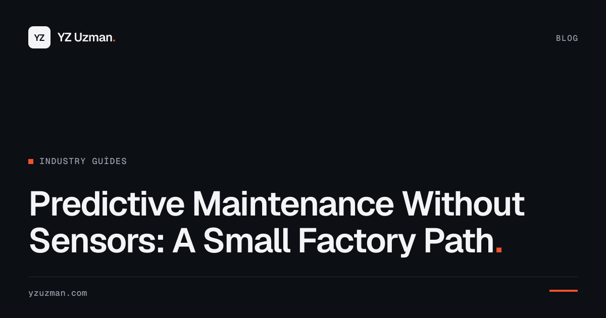 Predictive Maintenance Without Sensors: A Small Factory Path