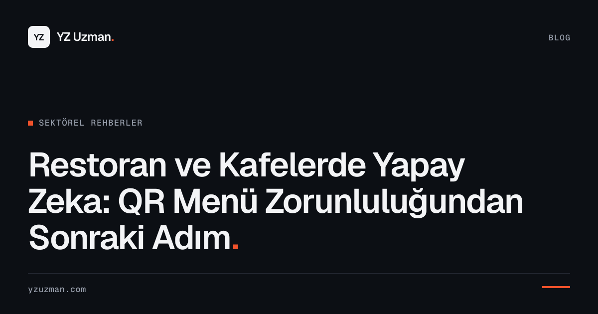Restoran ve Kafelerde Yapay Zeka: QR Menü Zorunluluğundan Sonraki Adım