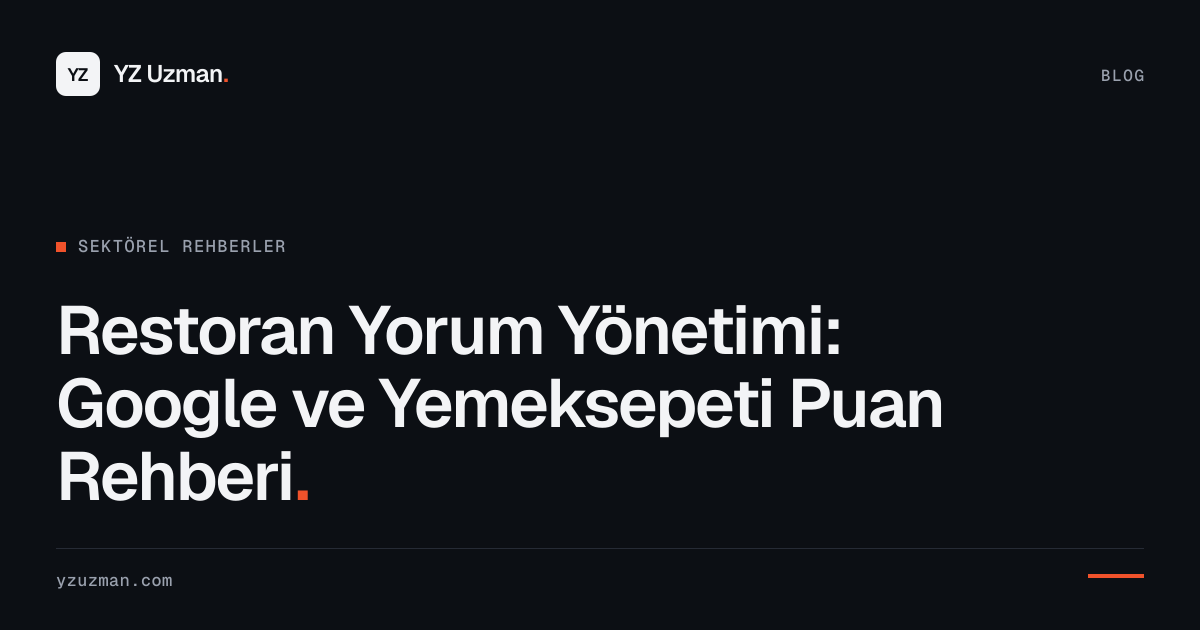 Restoran Yorum Yönetimi: Google ve Yemeksepeti Puan Rehberi