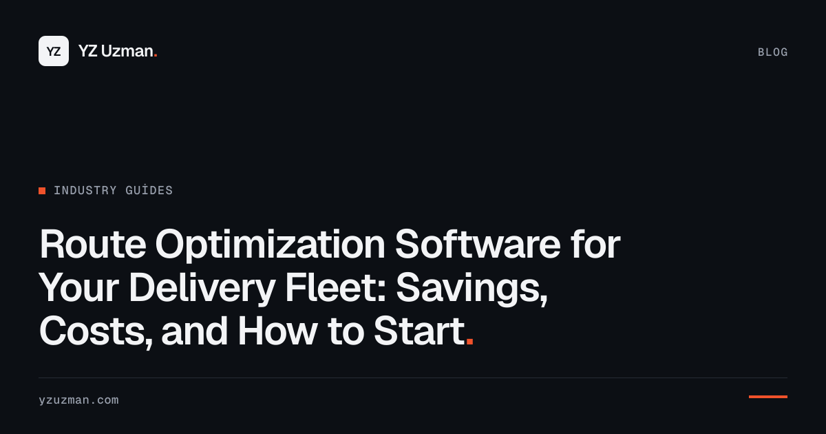 Route Optimization Software for Your Delivery Fleet: Savings, Costs, and How to Start