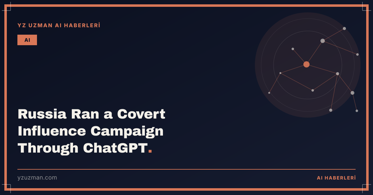 Russia Ran a Covert Influence Campaign Through ChatGPT