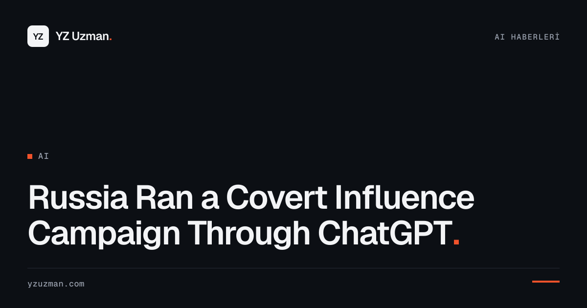 Russia Ran a Covert Influence Campaign Through ChatGPT
