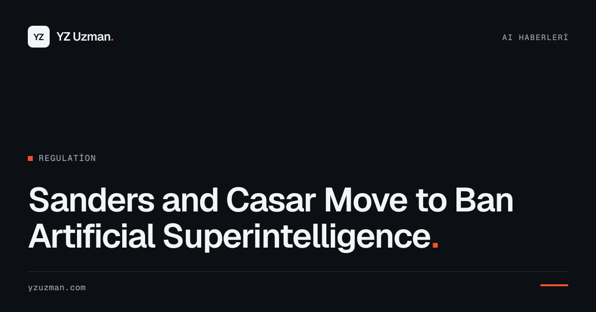 Sanders and Casar Move to Ban Artificial Superintelligence