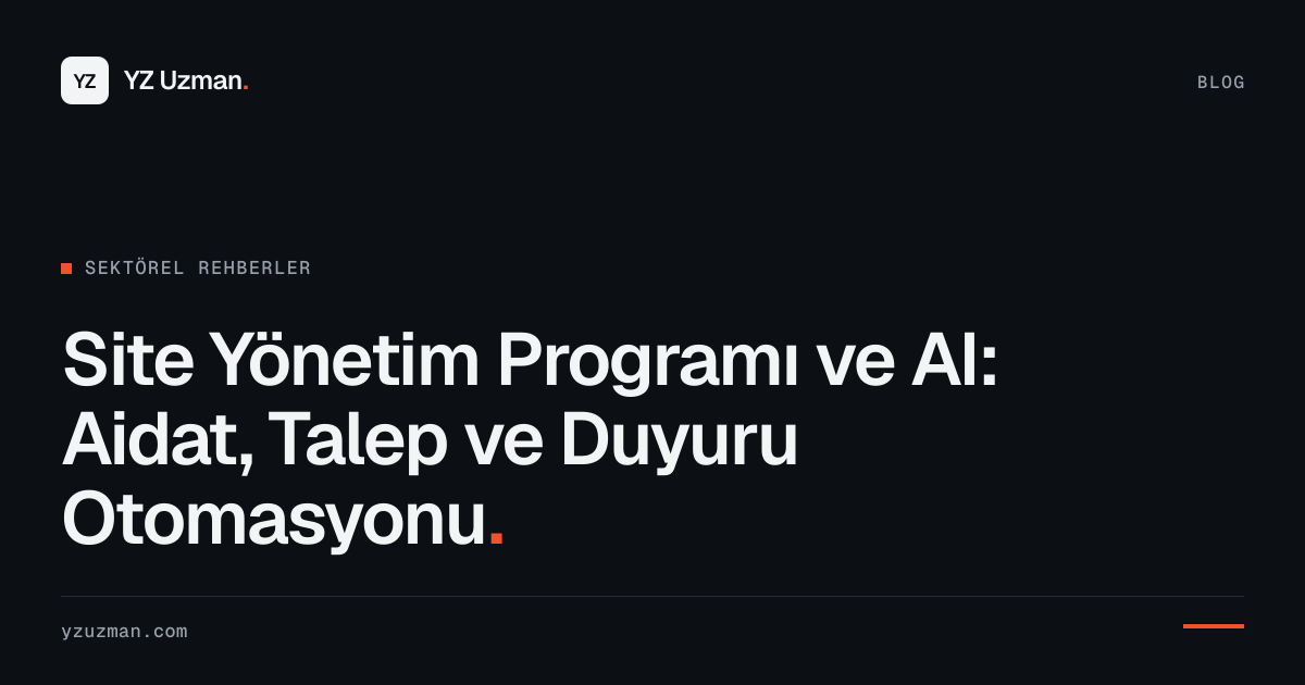 Site Yönetim Programı ve AI: Aidat, Talep ve Duyuru Otomasyonu