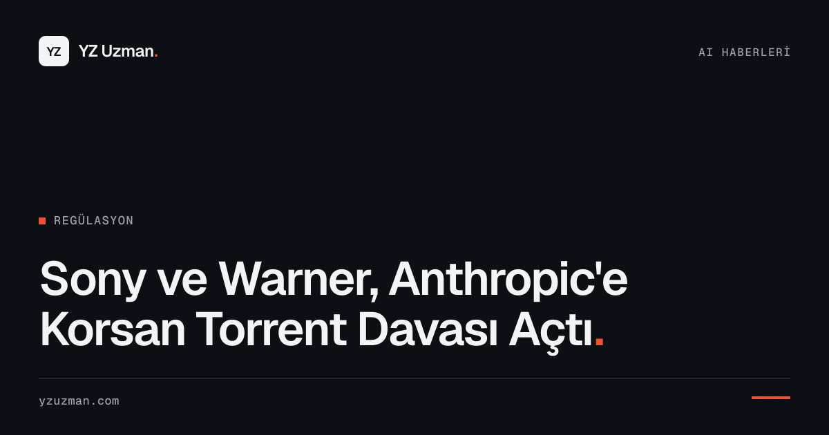 Sony ve Warner, Anthropic'e Korsan Torrent Davası Açtı