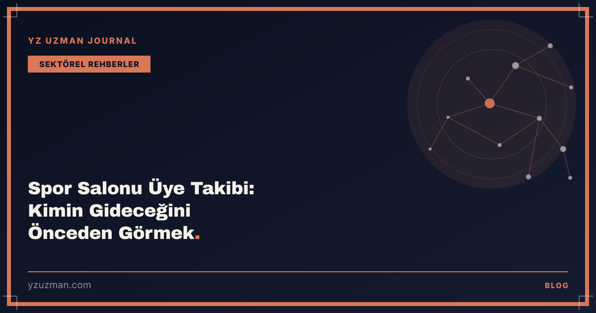 Spor Salonu Üye Takibi: Kimin Gideceğini Önceden Görmek