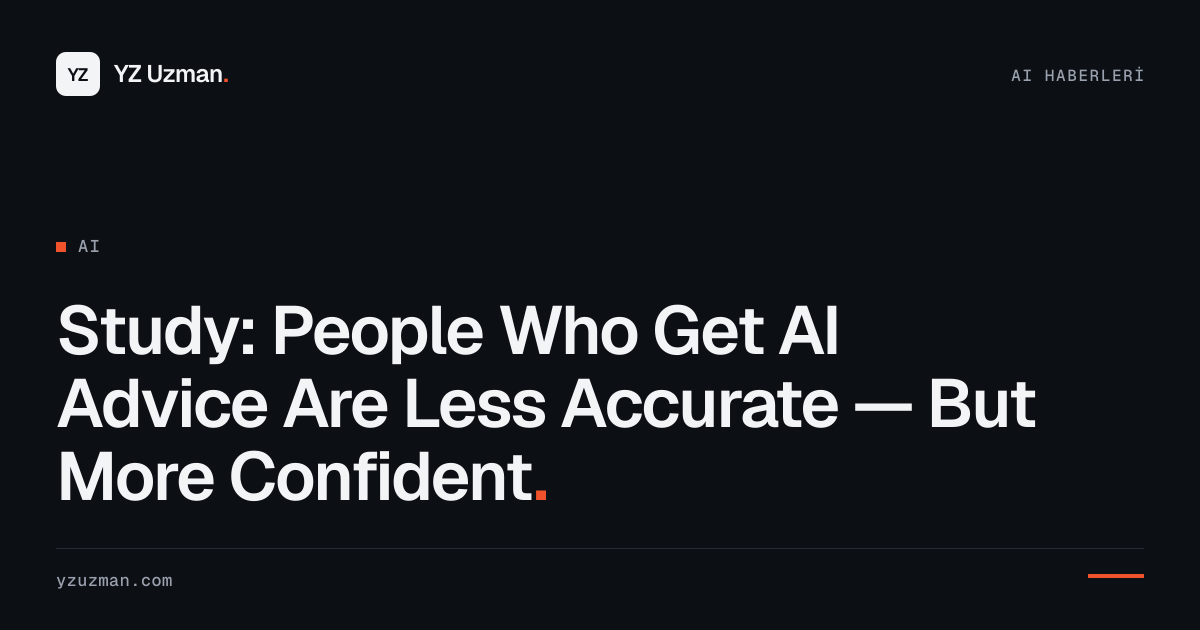 Study: People Who Get AI Advice Are Less Accurate — But More Confident