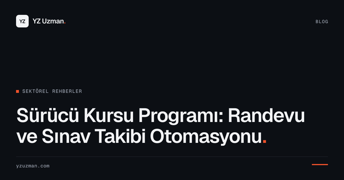 Sürücü Kursu Programı: Randevu ve Sınav Takibi Otomasyonu