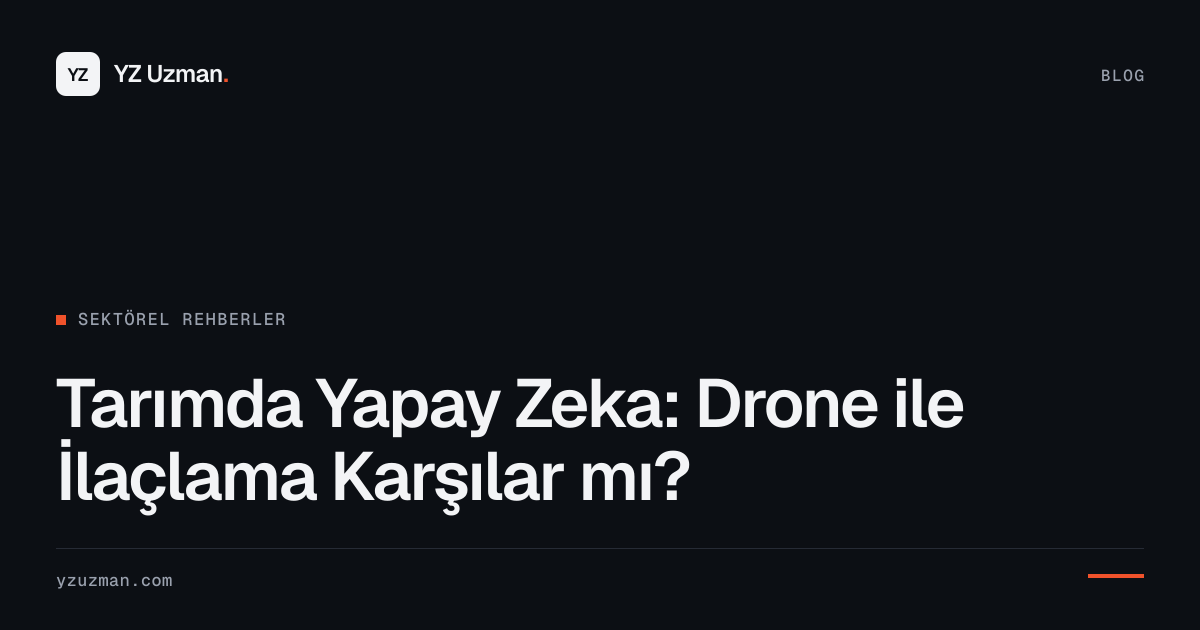 Tarımda Yapay Zeka: Drone ile İlaçlama Karşılar mı?