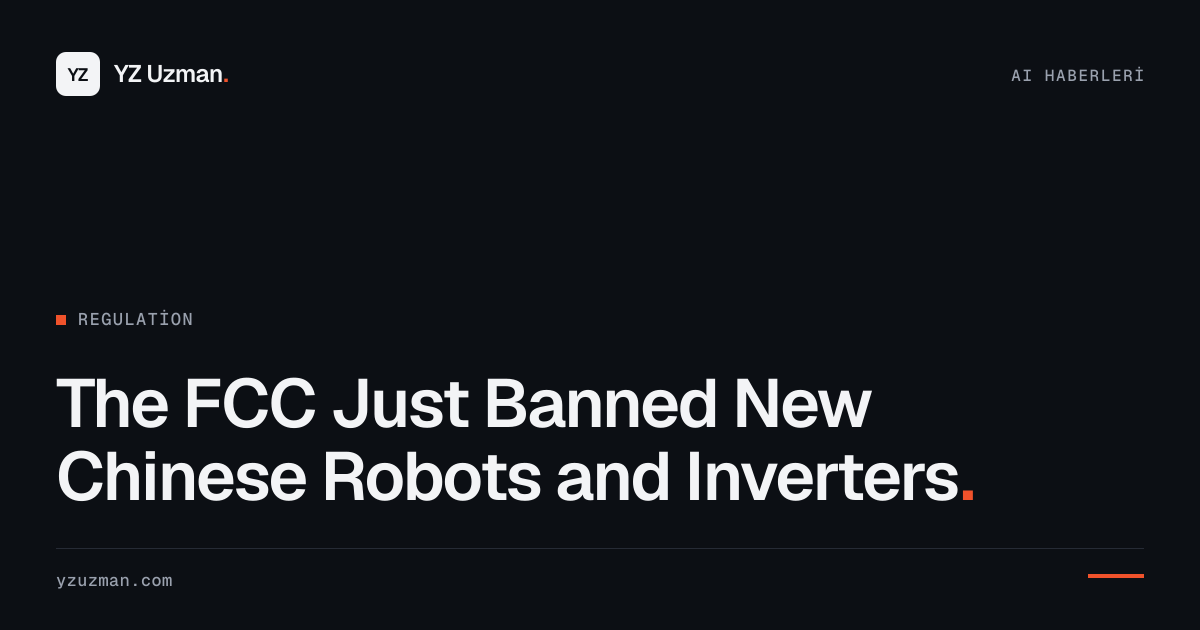 The FCC Just Banned New Chinese Robots and Inverters