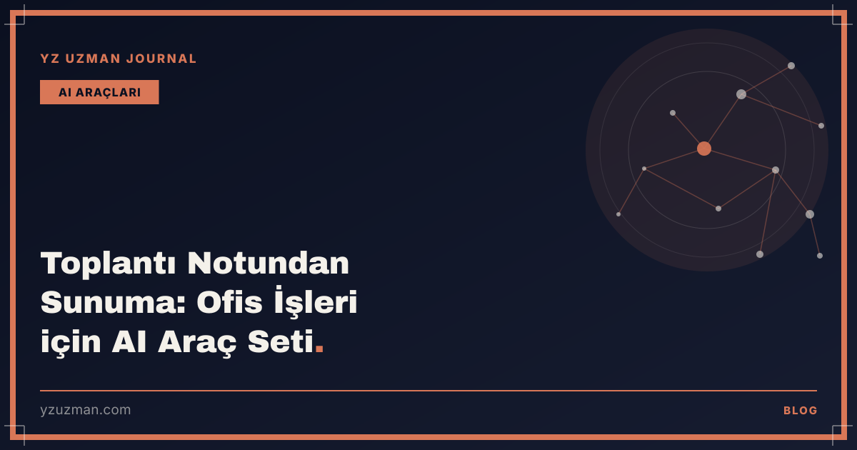 Toplantı Notundan Sunuma: Ofis İşleri için AI Araç Seti