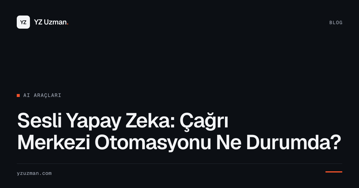 Sesli Yapay Zeka: Çağrı Merkezi Otomasyonu Ne Durumda?
