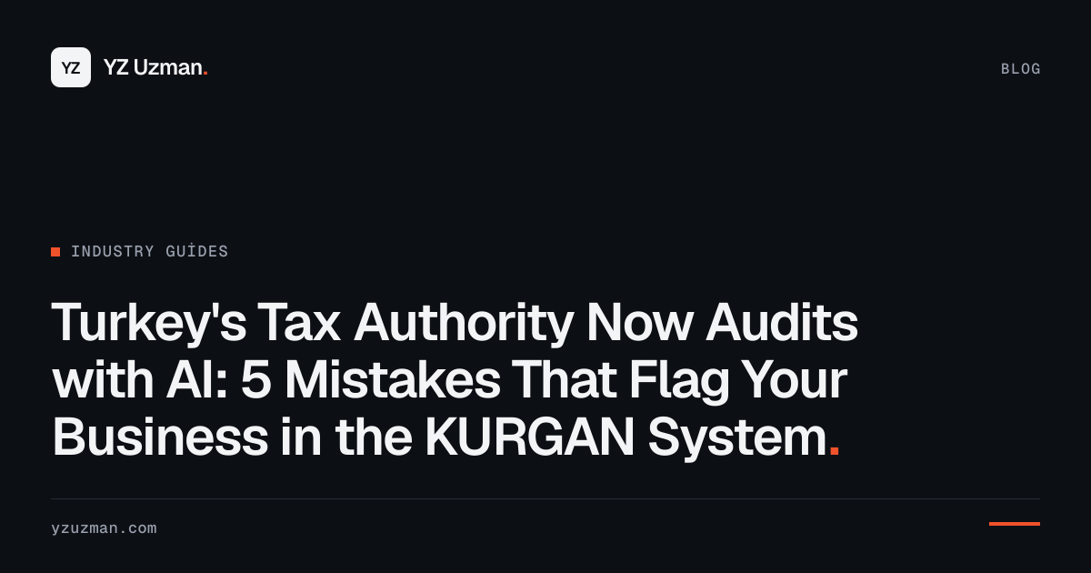 Turkey's Tax Authority Now Audits with AI: 5 Mistakes That Flag Your Business in the KURGAN System