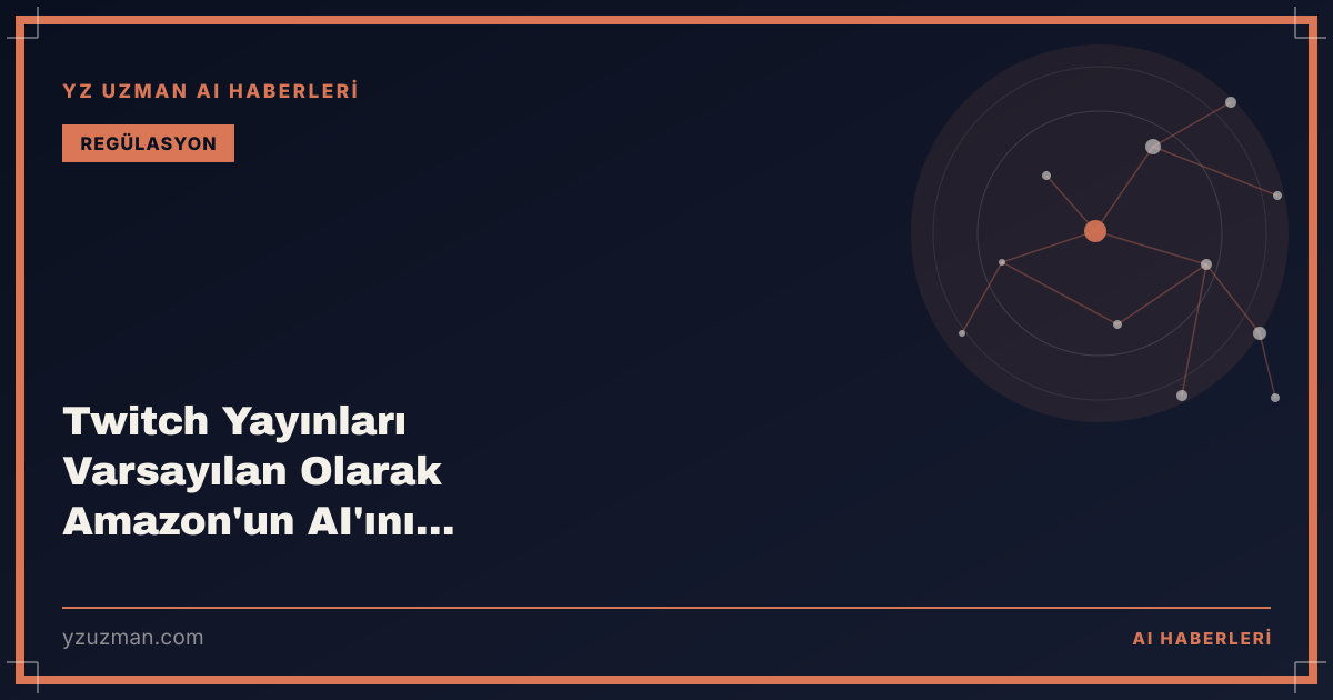 Twitch Yayınları Varsayılan Olarak Amazon'un AI'ını Eğitecek