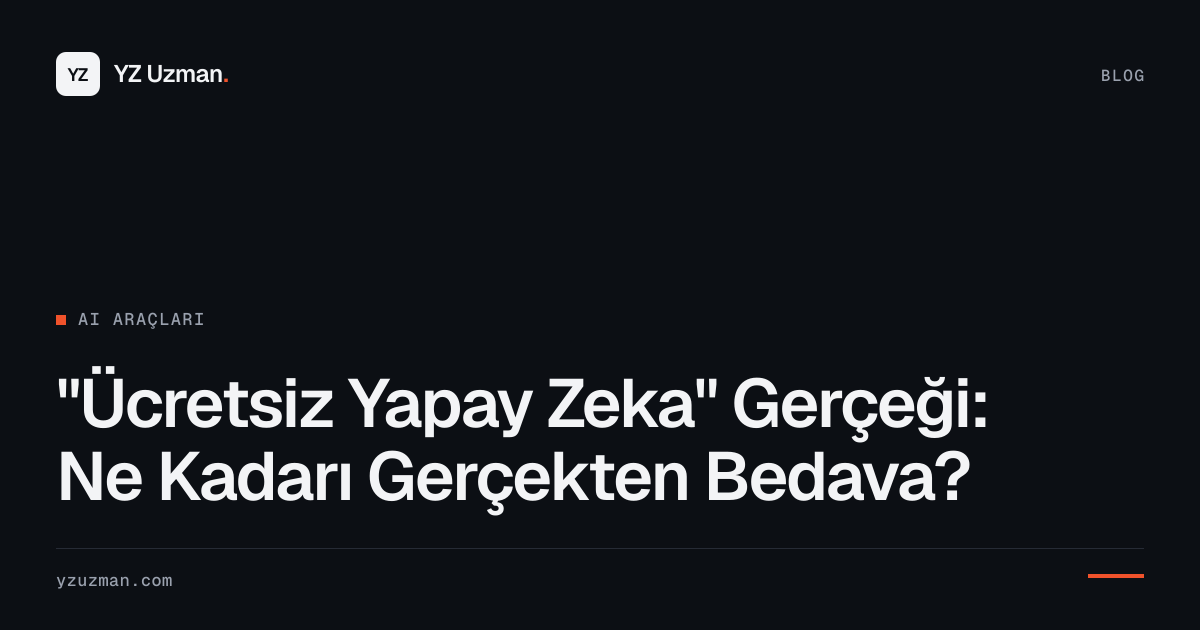 "Ücretsiz Yapay Zeka" Gerçeği: Ne Kadarı Gerçekten Bedava?