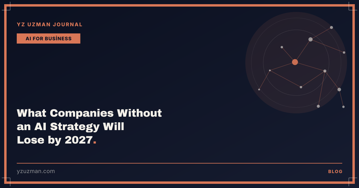 What Companies Without an AI Strategy Will Lose by 2027