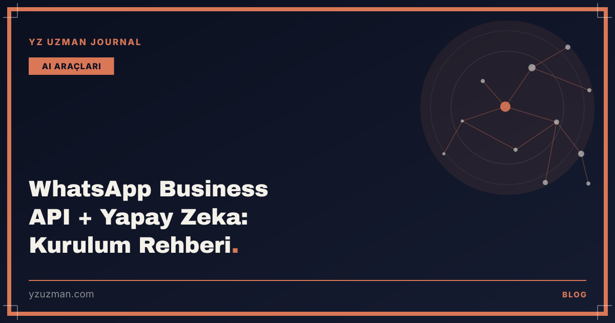 WhatsApp Business API + Yapay Zeka: Kurulum Rehberi