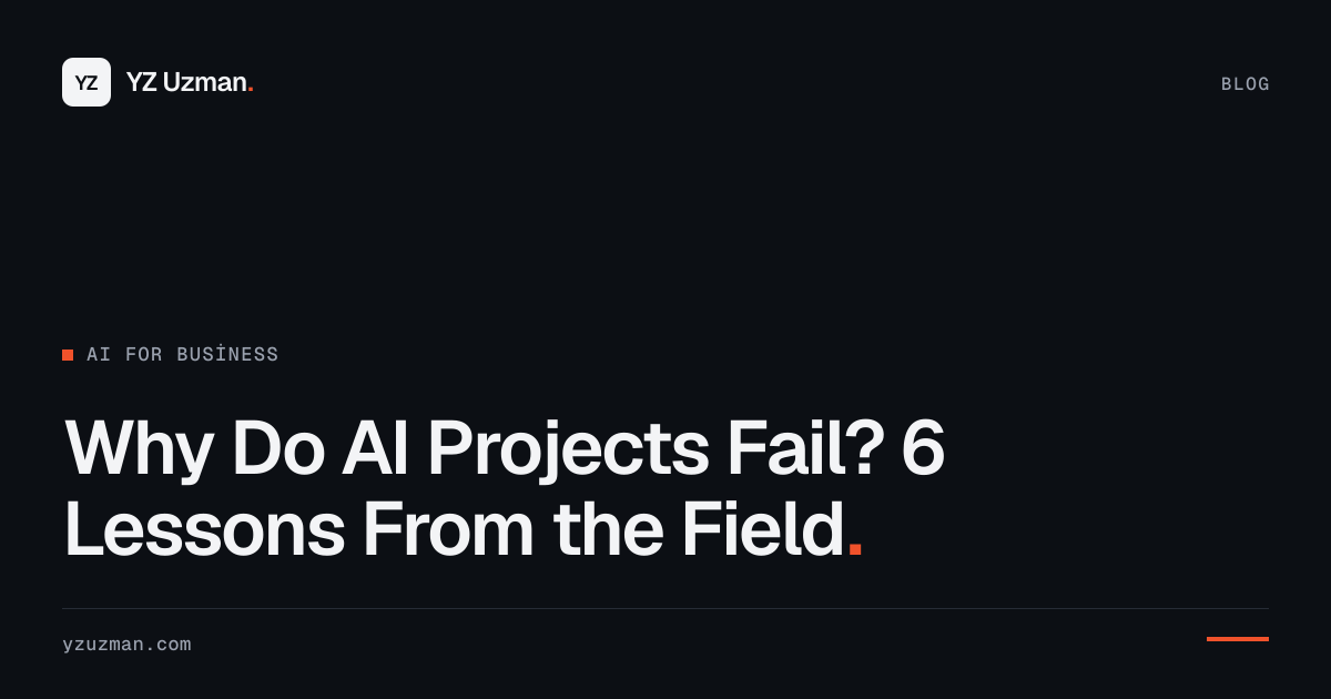Why Do AI Projects Fail? 6 Lessons From the Field