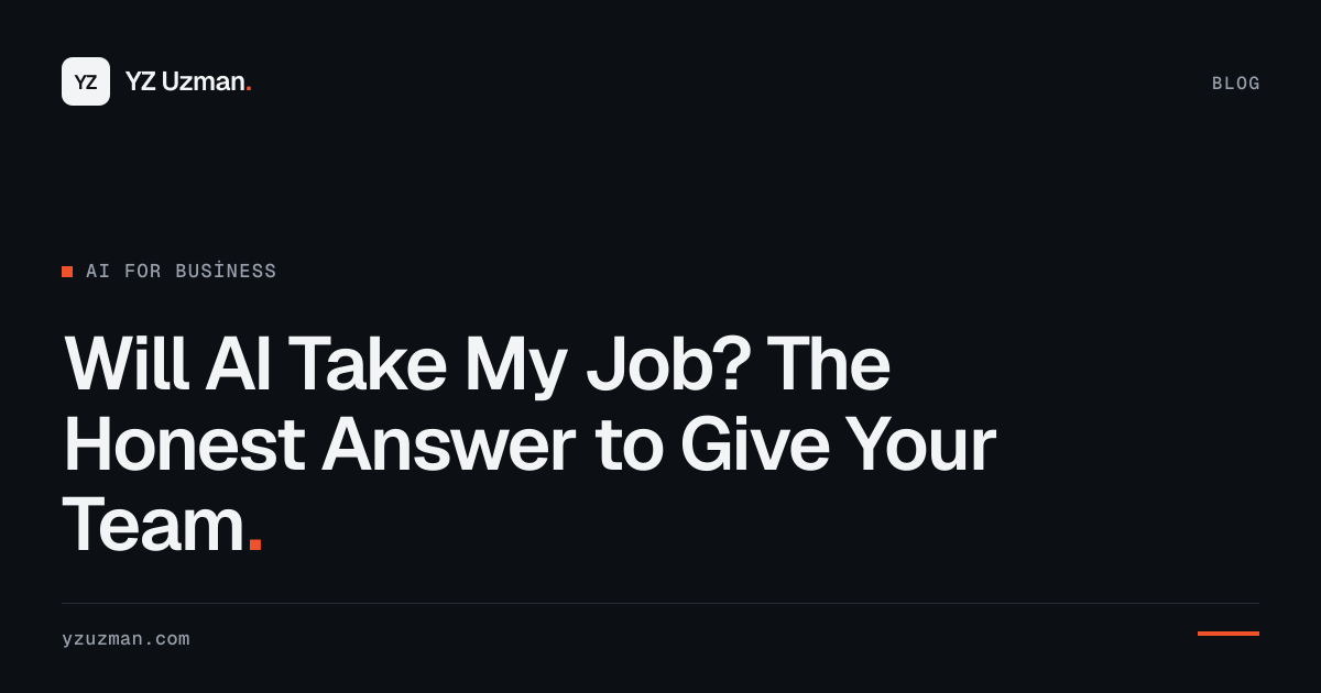 Will AI Take My Job? The Honest Answer to Give Your Team