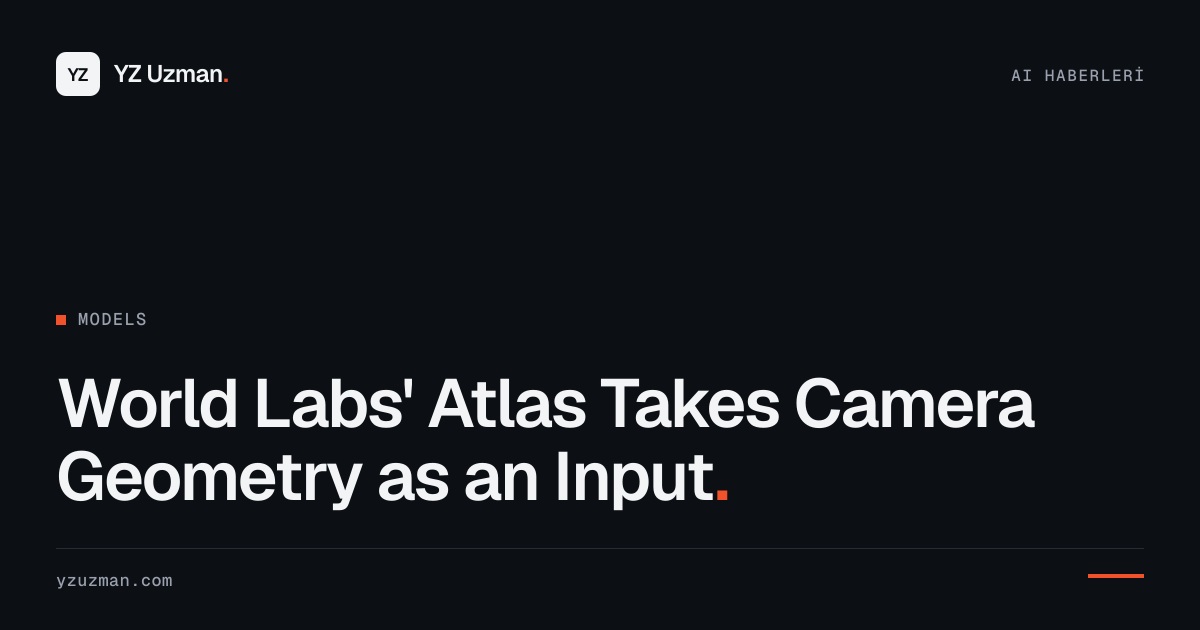 World Labs' Atlas Takes Camera Geometry as an Input