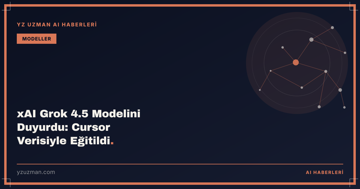 xAI Grok 4.5 Modelini Duyurdu: Cursor Verisiyle Eğitildi