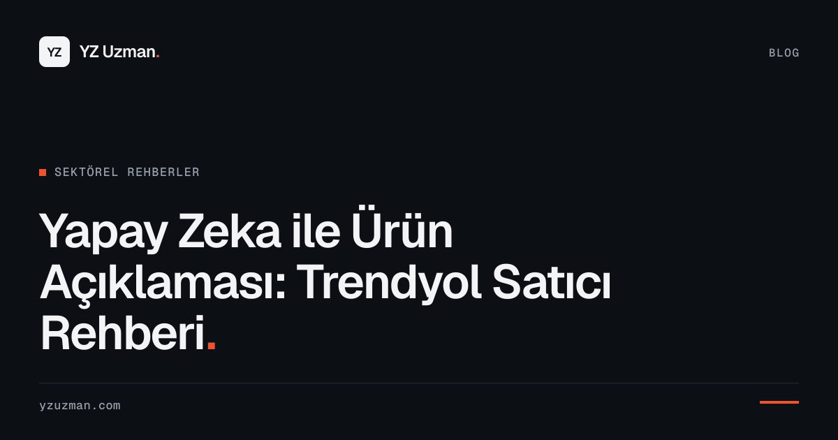 Yapay Zeka ile Ürün Açıklaması: Trendyol Satıcı Rehberi